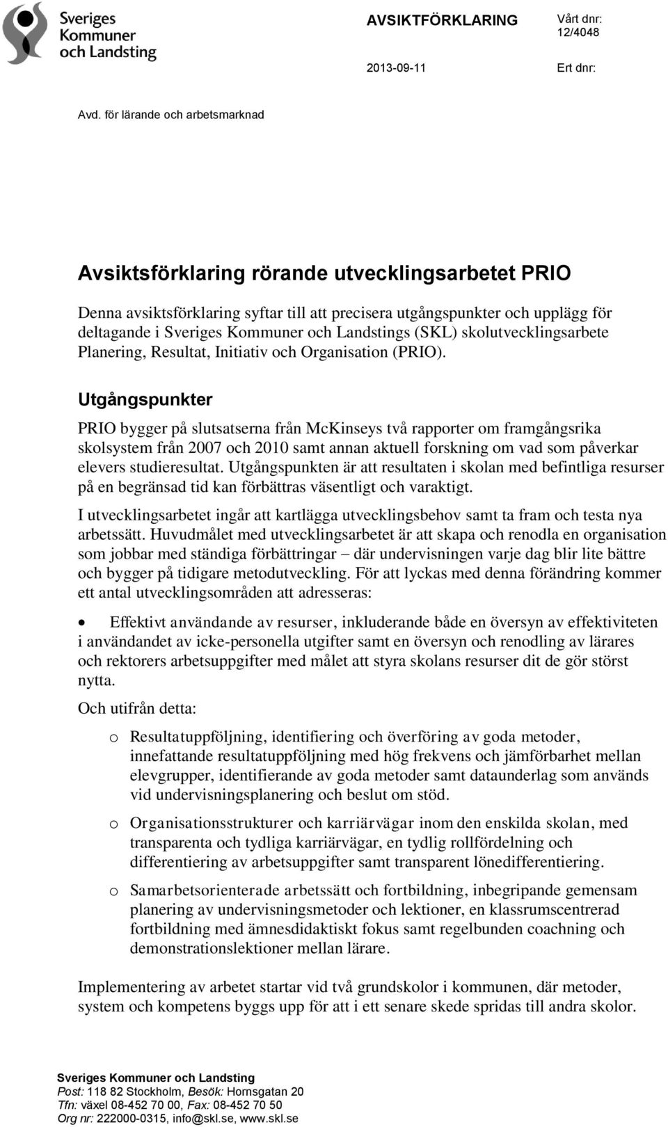 Landstings (SKL) skolutvecklingsarbete Planering, Resultat, Initiativ och Organisation (PRIO).