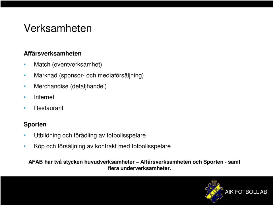 och förädling av fotbollsspelare Köp och försäljning av kontrakt med fotbollsspelare