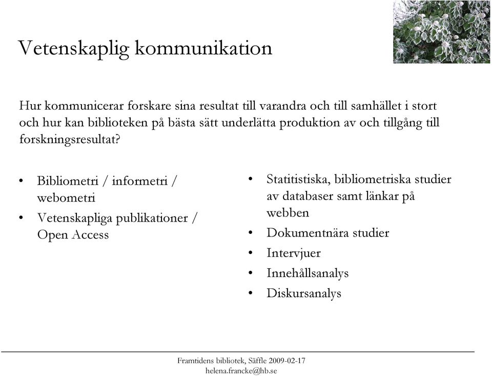 Bibliometri / informetri / webometri Vetenskapliga publikationer / Open Access Statitistiska,