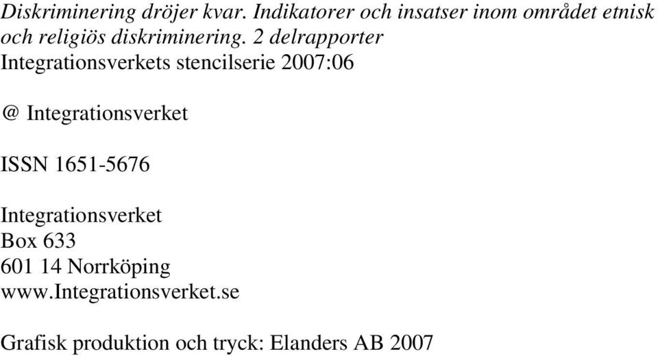 2 delrapporter Integrationsverkets stencilserie 2007:06 @ Integrationsverket