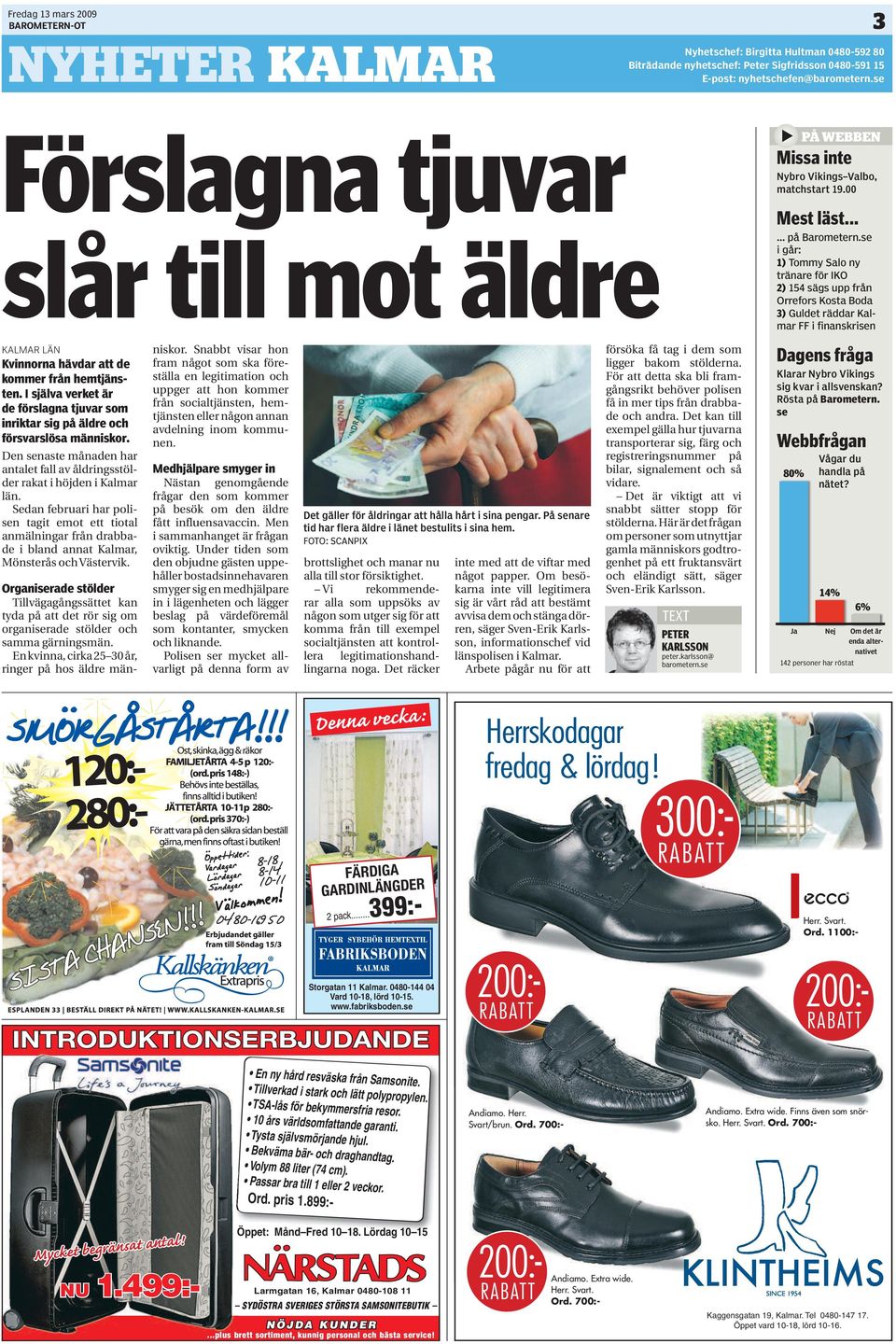 Den senaste månaden har antalet fall av åldringsstölder rakat i höjden i Kalmar län.