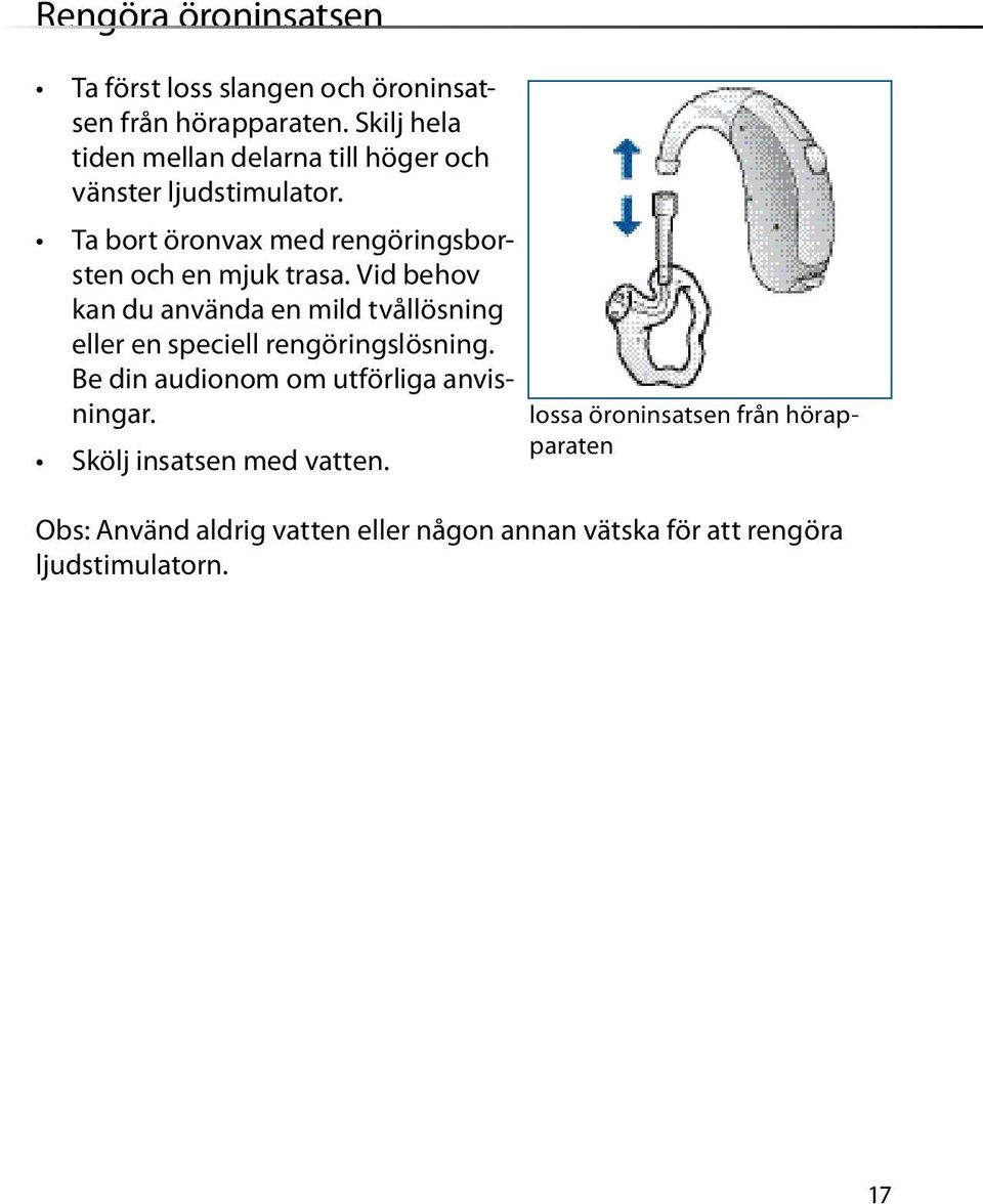 Ta bort öronvax med rengöringsborsten och en mjuk trasa.