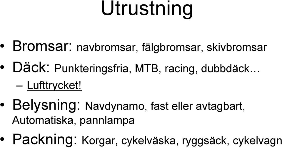 Belysning: Navdynamo, fast eller avtagbart, Automatiska,