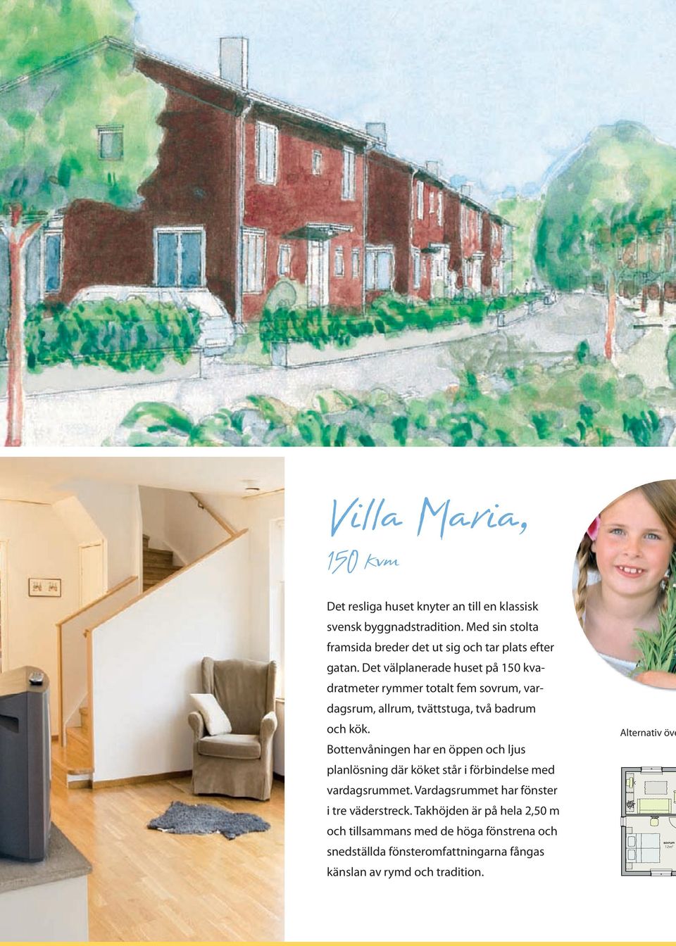 Det välplanerade huset på 150 kvadratmeter rymmer totalt fem sovrum, vardagsrum, allrum, tvättstuga, två badrum och kök.