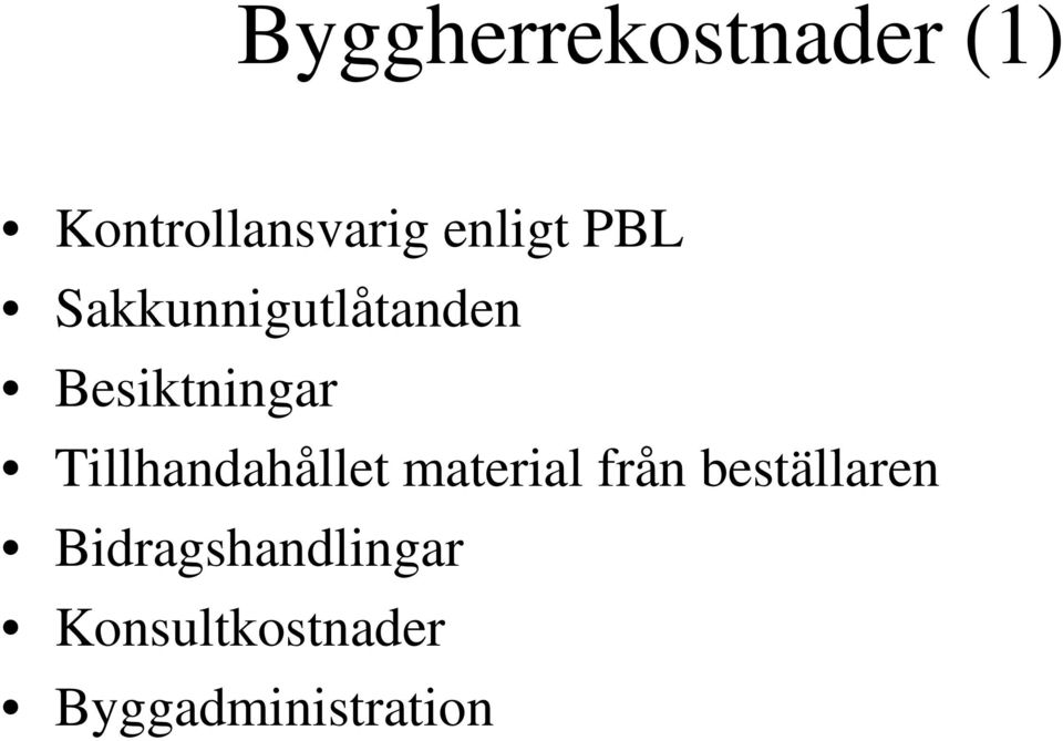 Tillhandahållet material från beställaren