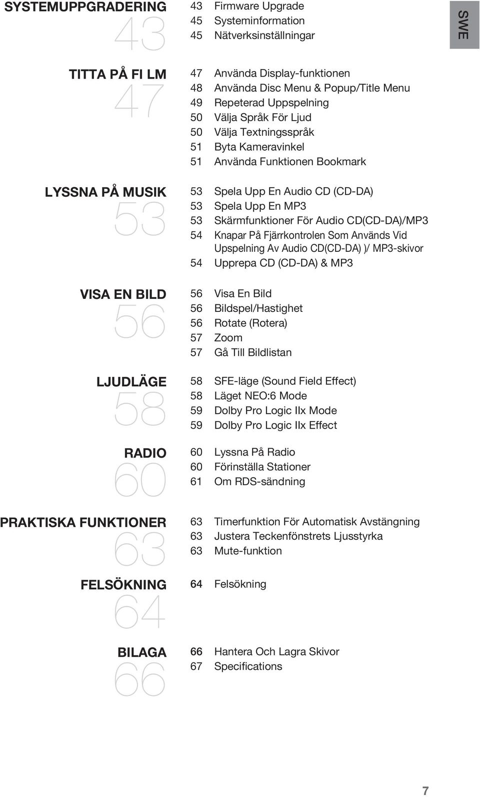 funktioner 63 63 felsökning 64 64 bilaga 66 66 Spela Upp En Audio CD (CD-DA) 53 Spela Upp En MP3 53 Skärmfunktioner För Audio CD(CD-DA)/MP3 54 Knapar På Fjärrkontrolen Som Används Vid Upspelning Av