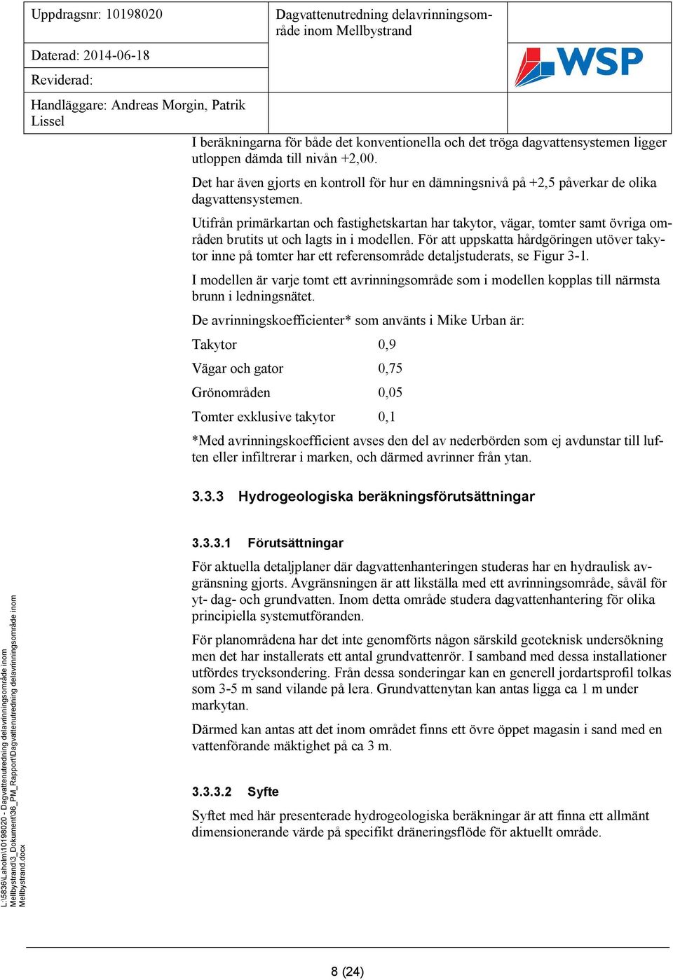 Utifrån primärkartan och fastighetskartan har takytor, vägar, tomter samt övriga områden brutits ut och lagts in i modellen.