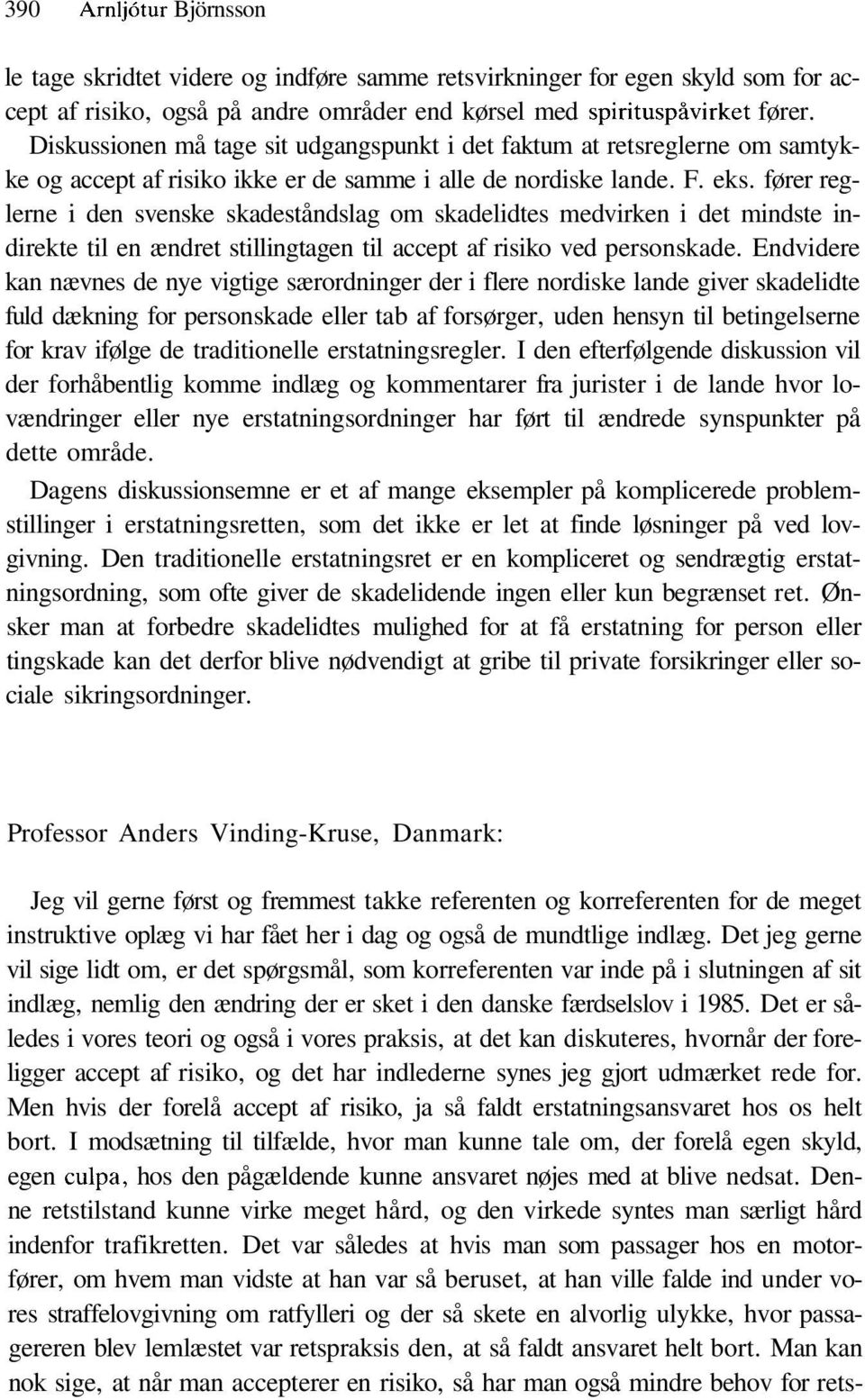 fører reglerne i den svenske skadeståndslag om skadelidtes medvirken i det mindste indirekte til en ændret stillingtagen til accept af risiko ved personskade.