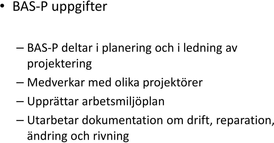 projektörer Upprättar arbetsmiljöplan Utarbetar