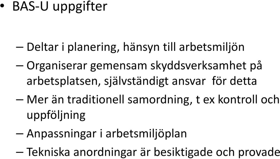 ansvar för detta Mer än traditionell samordning, t ex kontroll och