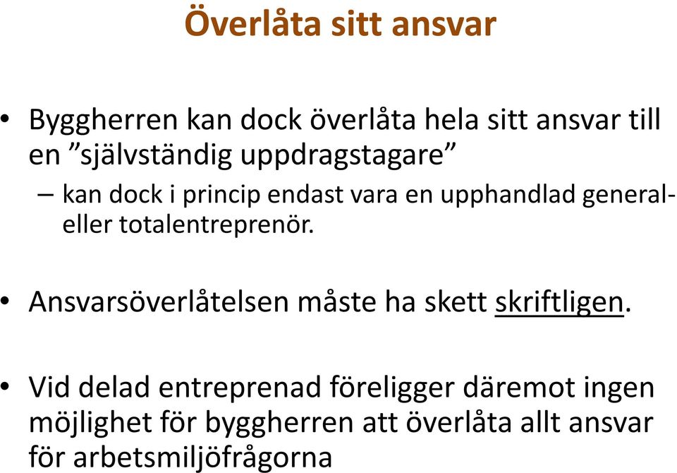 totalentreprenör. Ansvarsöverlåtelsen måste ha skett skriftligen.