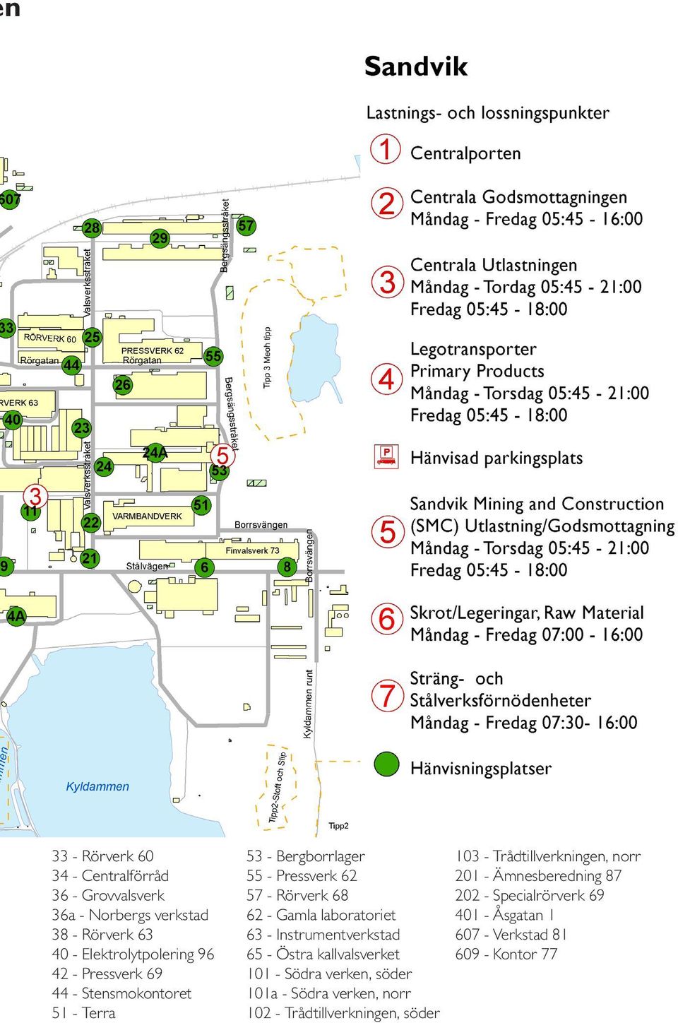 Instrumentverkstad 65 - Östra kallvalsverket 101 - Södra verken, söder 101a - Södra verken, norr 102 - Trådtillverkningen,