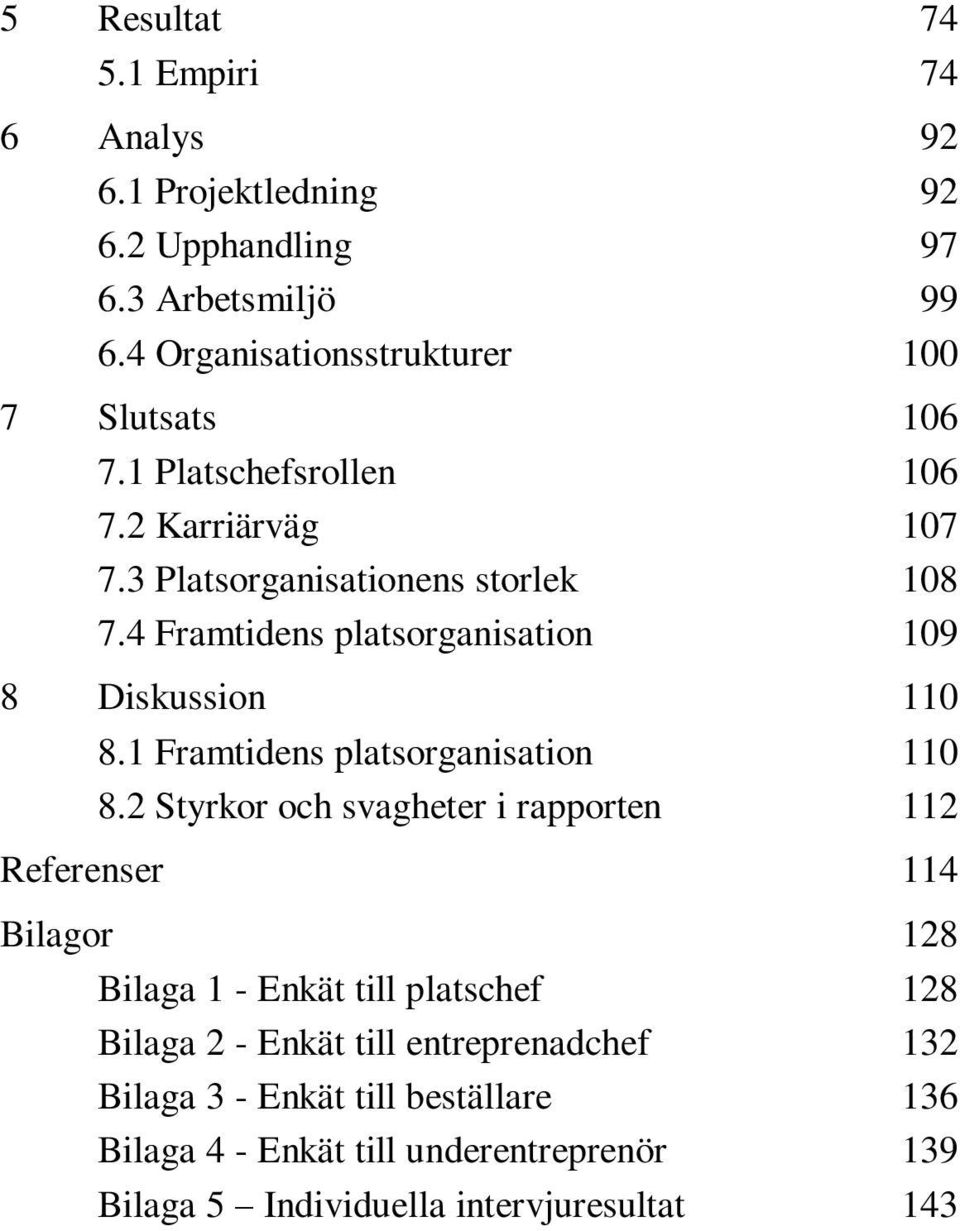 4 Framtidens platsorganisation 109 8 Diskussion 110 8.1 Framtidens platsorganisation 110 8.