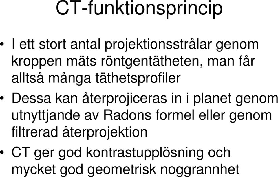 återprojiceras in i planet genom utnyttjande av Radons formel eller genom