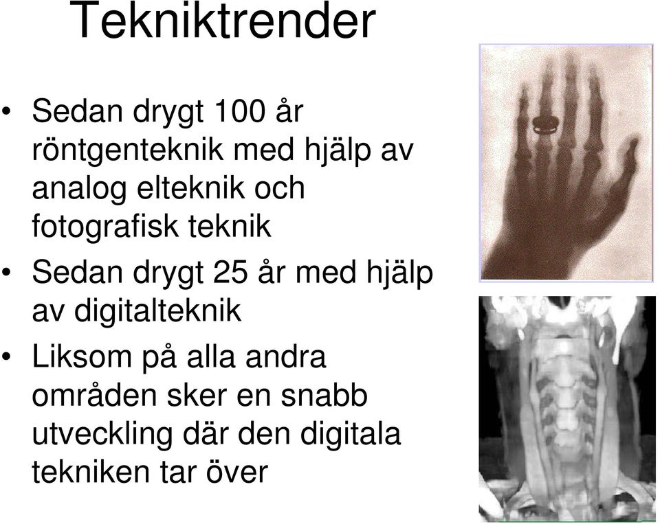 år med hjälp av digitalteknik Liksom på alla andra