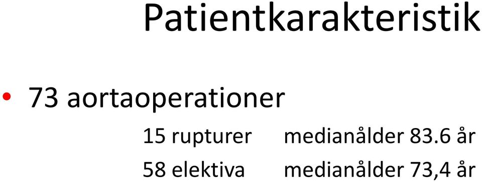 rupturer medianålder 83.