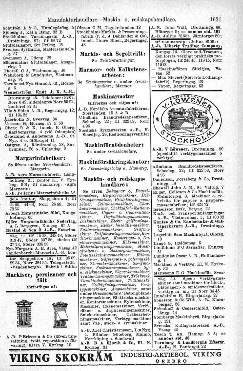 97; tlf 9673 inneh. Thure Bloch, Begertngsg. tjf narunanrop:.julius SlOör; Stufbitslagret, S:t Eriksg. 38 48 A R l Svenson Systrarna, Mästersamuels- ~ L bert y Trading Company, g.