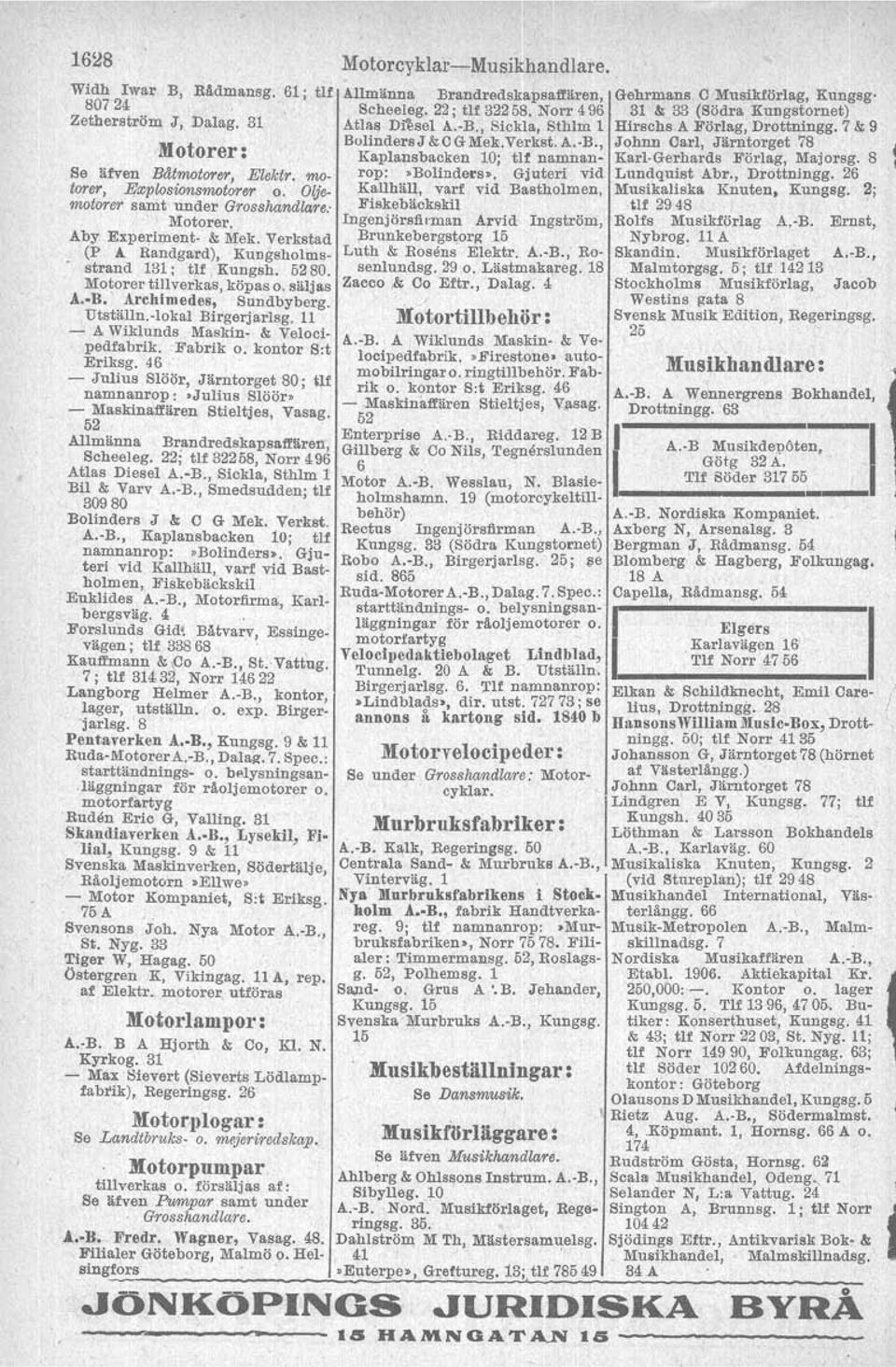 11 - A Wiklunds Maskin- & Yelocfpedfabrik. Fabrik o. kontor Sot Eriksg. 46 - Julius Slöör, Järntorget 80; ut namnanrop :»Julius Slöörl) -5raskinalfären Stieltjes, Vasag. Enterprise A.-B., Riddareg.