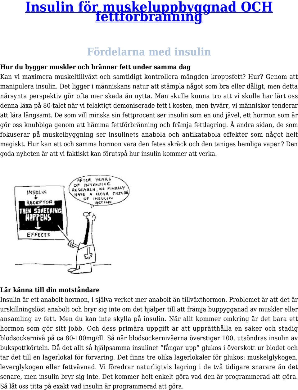 Man skulle kunna tro att vi skulle har lärt oss denna läxa på 80-talet när vi felaktigt demoniserade fett i kosten, men tyvärr, vi människor tenderar att lära långsamt.