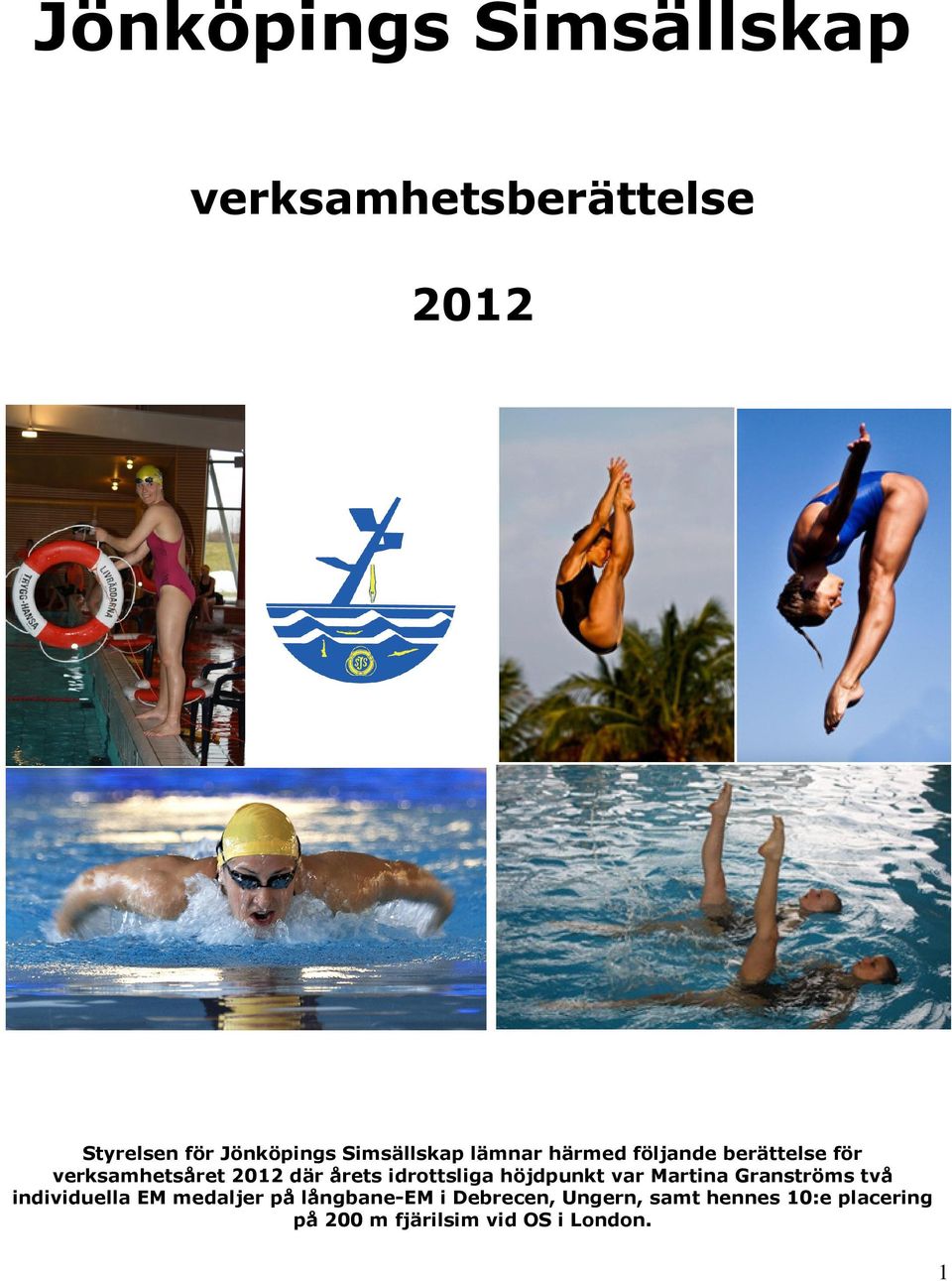 idrottsliga höjdpunkt var Martina Granströms två individuella EM medaljer på