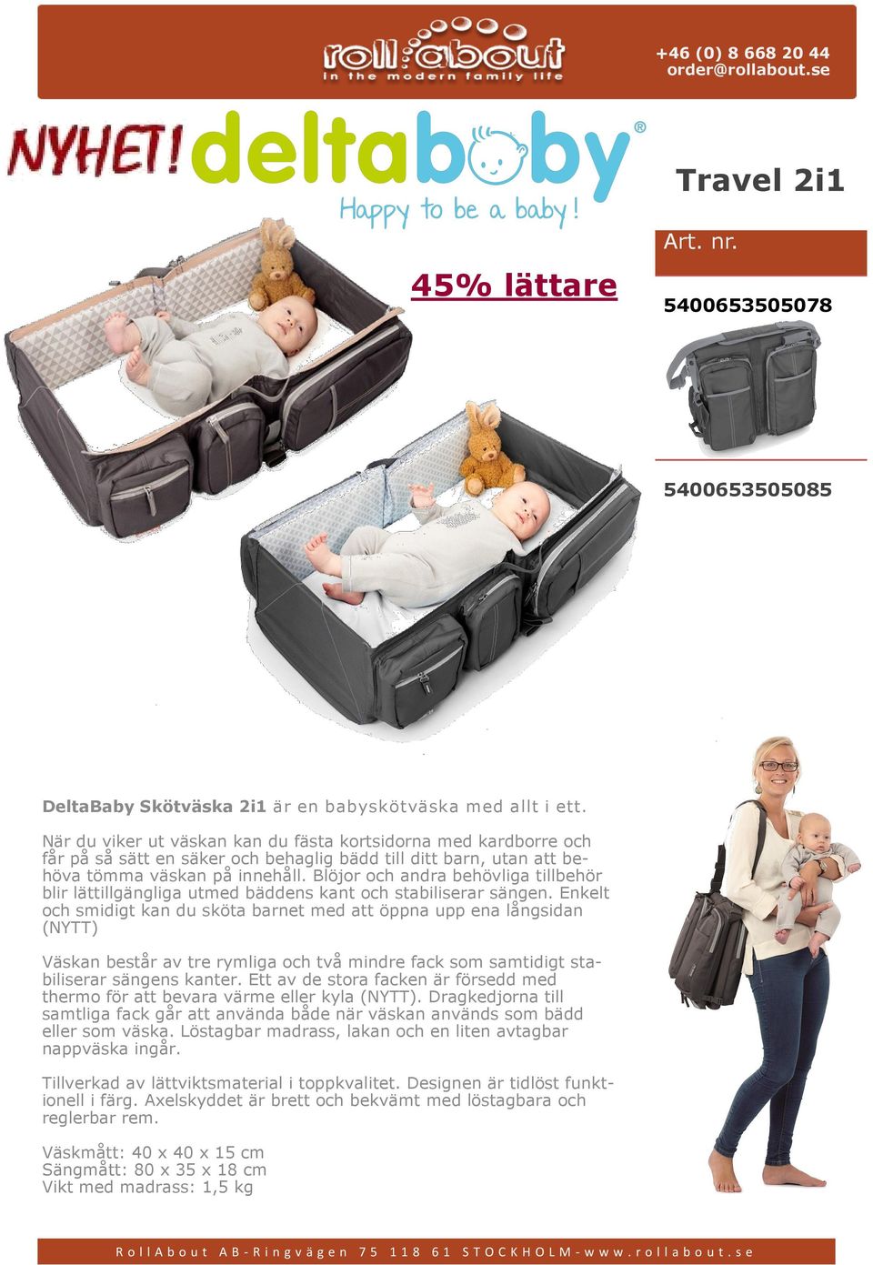 Blöjor och andra behövliga tillbehör blir lättillgängliga utmed bäddens kant och stabiliserar sängen.