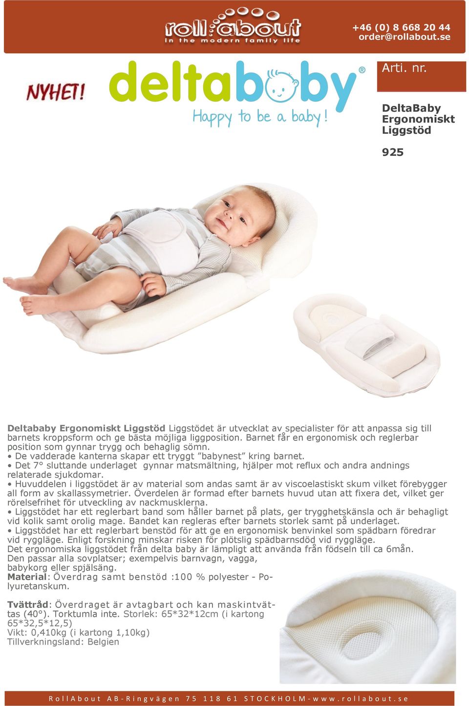 Barnet får en ergonomisk och reglerbar position som gynnar trygg och behaglig sömn. De vadderade kanterna skapar ett tryggt babynest kring barnet.