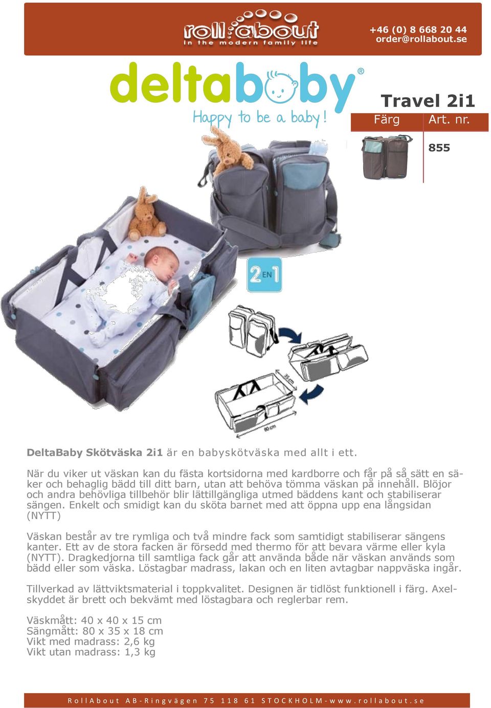 Blöjor och andra behövliga tillbehör blir lättillgängliga utmed bäddens kant och stabiliserar sängen.
