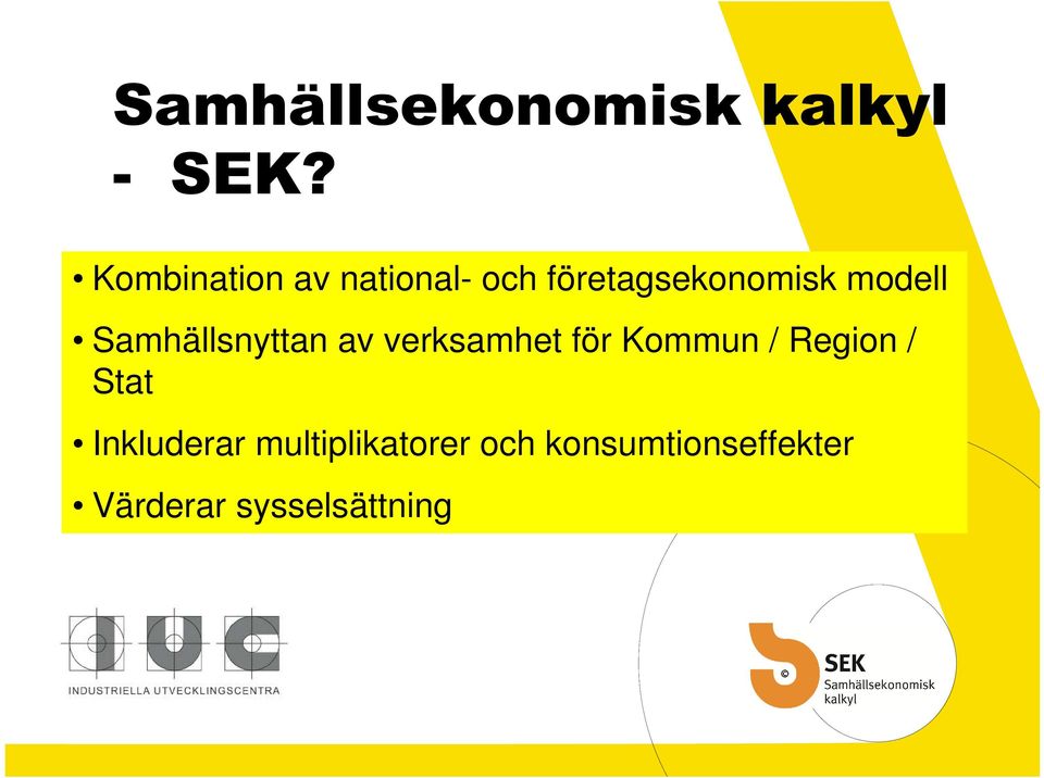 Samhällsnyttan av verksamhet för Kommun / Region /