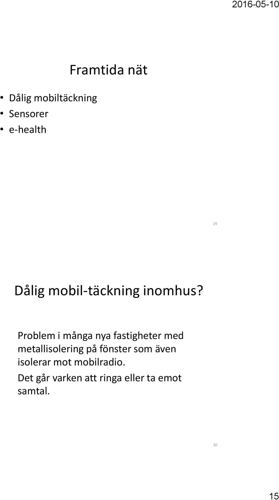 Problem i många nya fastigheter med metallisolering på