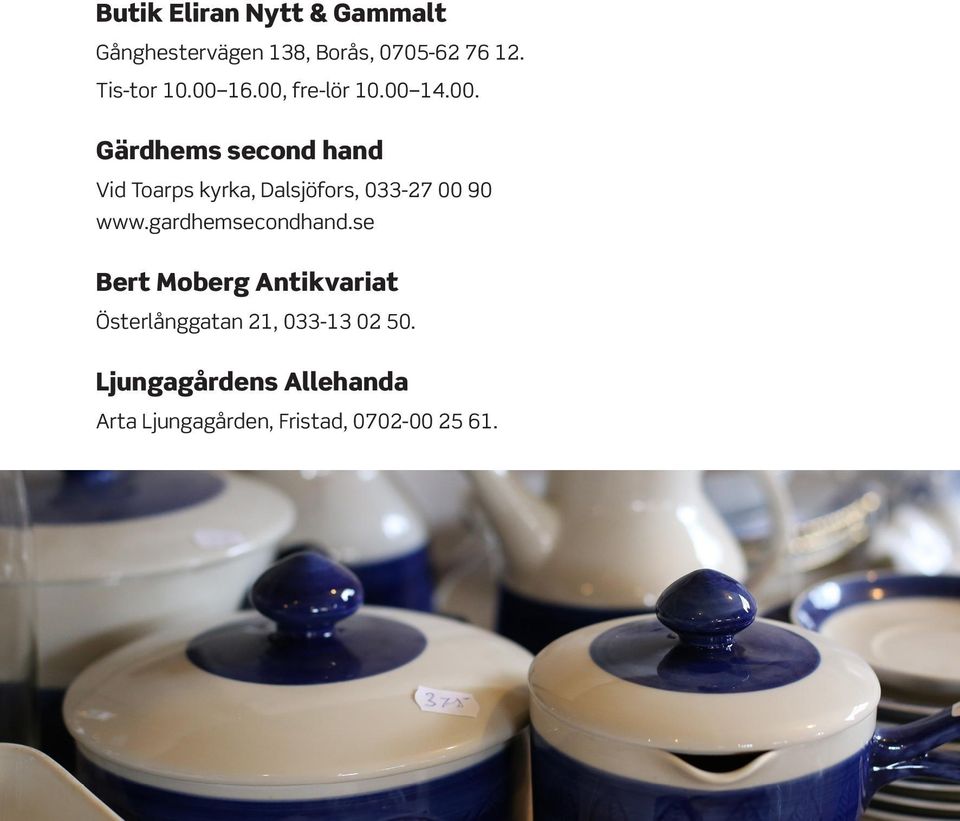 gardhemsecondhand.se Bert Moberg Antikvariat Österlånggatan 21, 033-13 02 50.