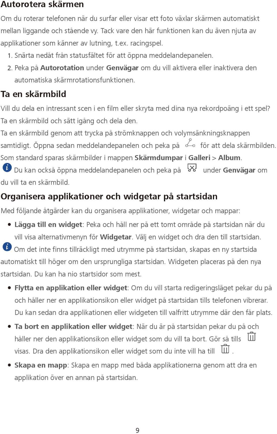 Peka på Autorotation under Genvägar om du vill aktivera eller inaktivera den automatiska skärmrotationsfunktionen.