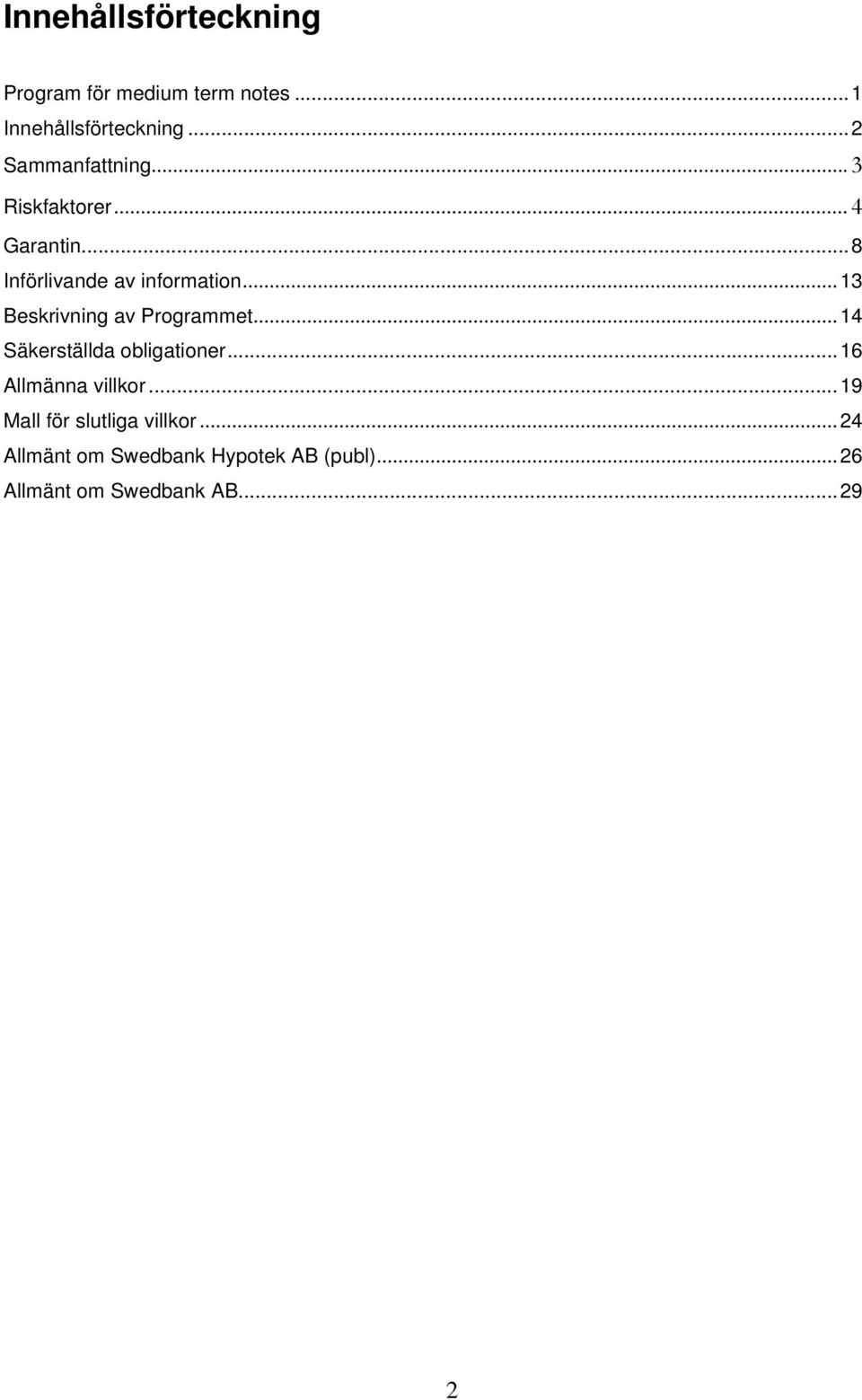 .. 13 Beskrivning av Programmet... 14 Säkerställda obligationer... 16 Allmänna villkor.