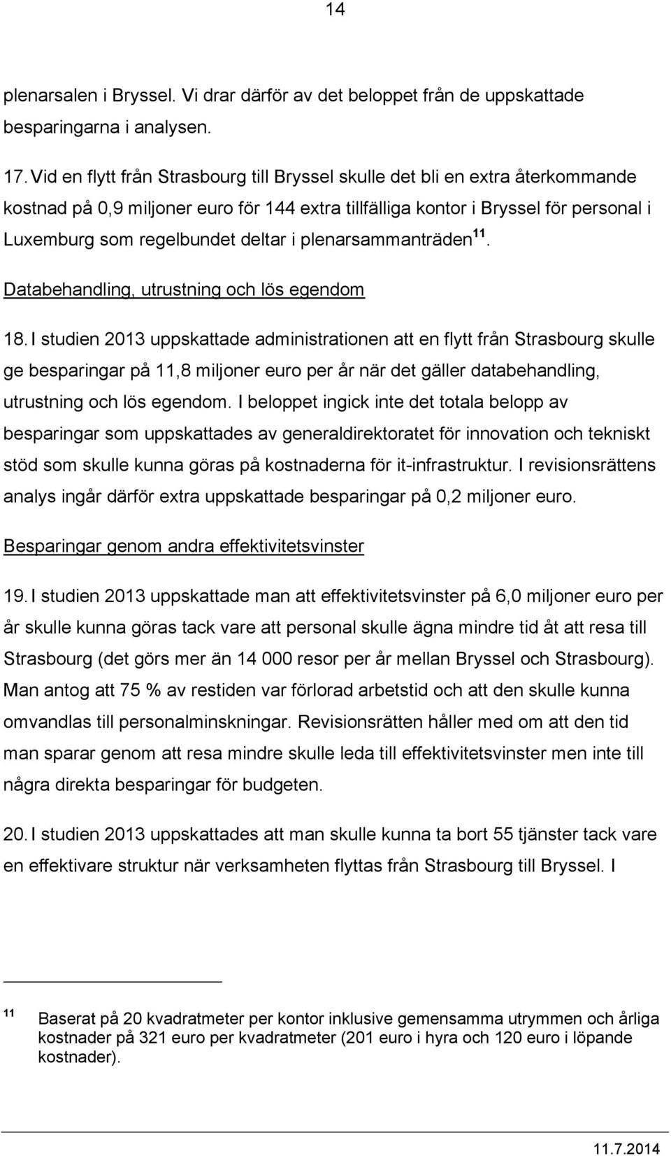 i plenarsammanträden 11. Databehandling, utrustning och lös egendom 18.