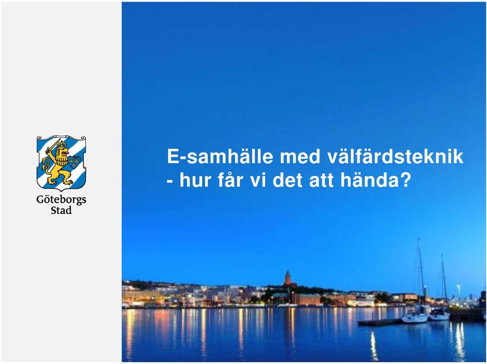 - hur får vi