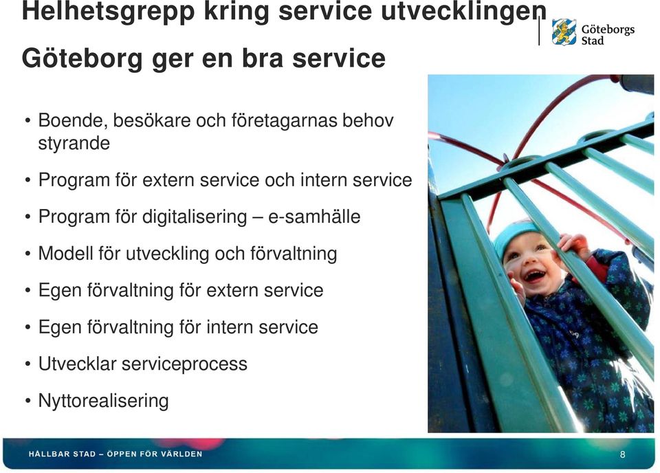 digitalisering e-samhälle Modell för utveckling och förvaltning Egen förvaltning för