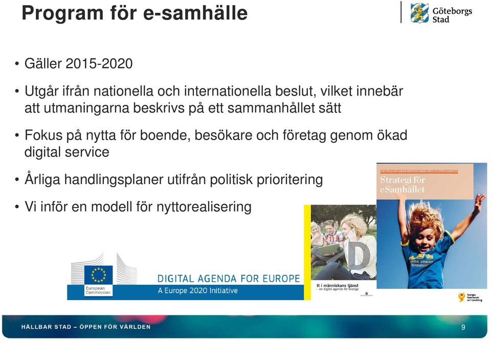 sammanhållet sätt Fokus på nytta för boende, besökare och företag genom ökad