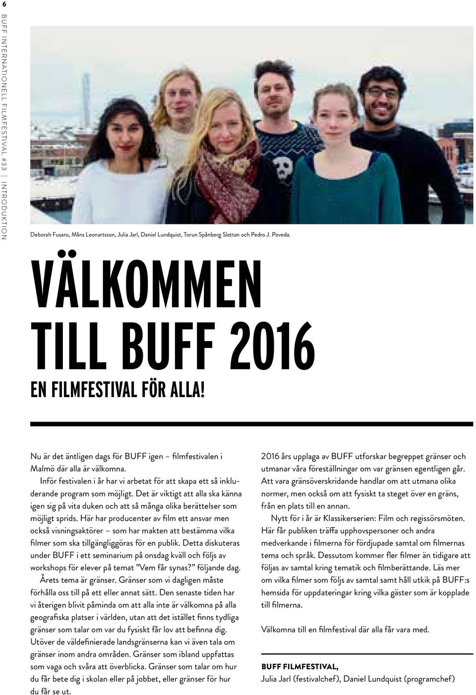 Inför festivalen i år har vi arbetat för att skapa ett så inkluderande program som möjligt.