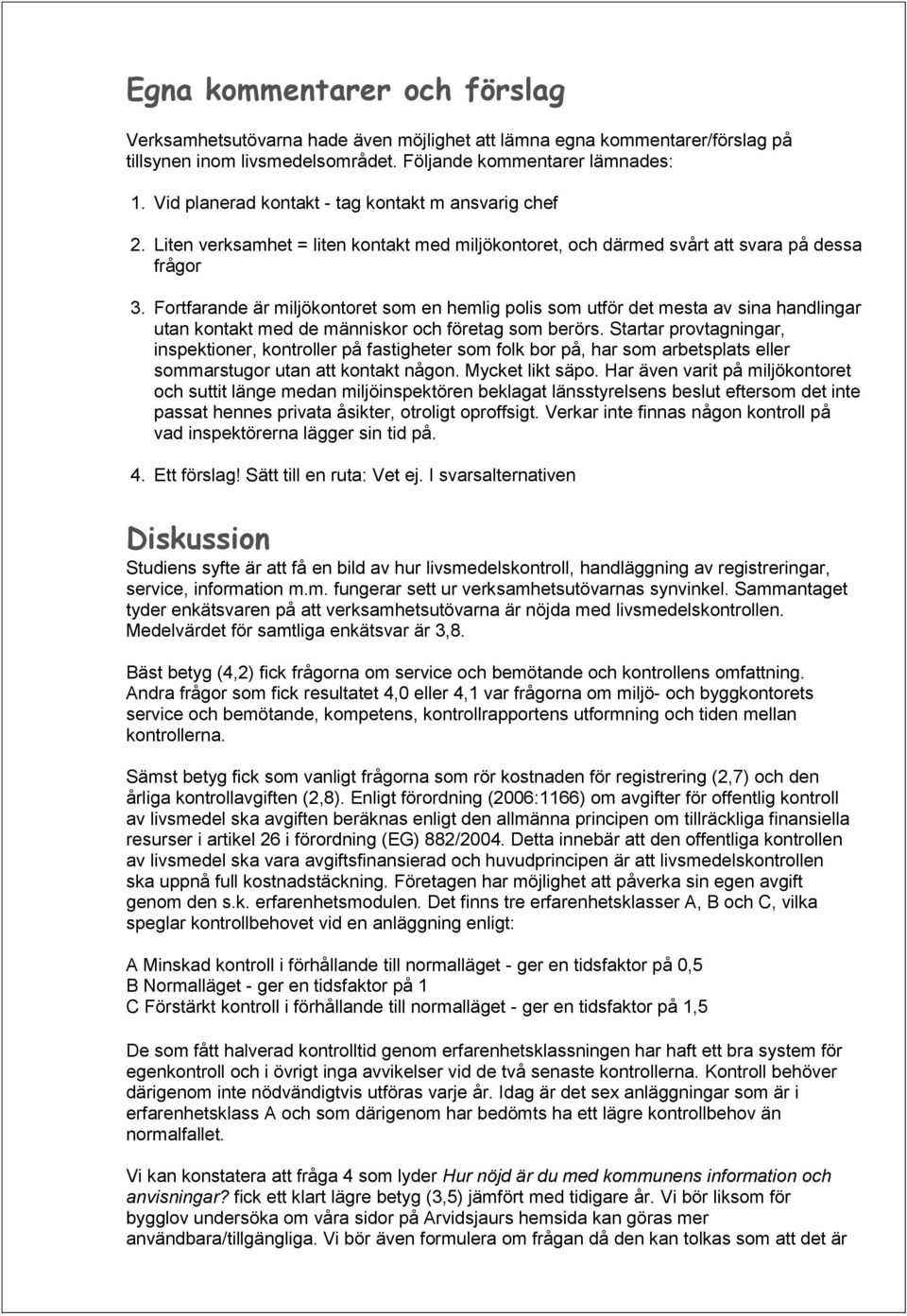 Fortfarande är miljökontoret som en hemlig polis som utför det mesta av sina handlingar utan kontakt med de människor och företag som berörs.