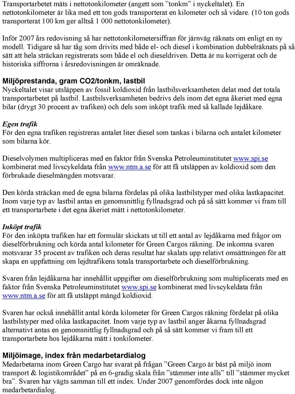 Tidigare så har tåg som drivits med både el- och diesel i kombination dubbelräknats på så sätt att hela sträckan registrerats som både el och dieseldriven.