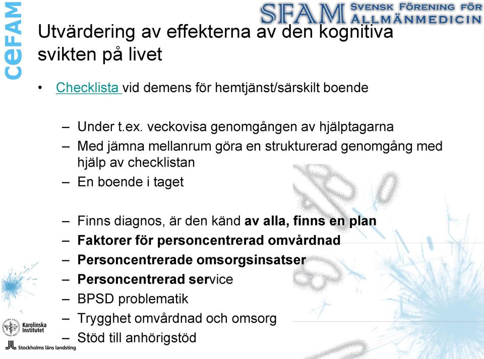 checklistan En boende i taget Finns diagnos, är den känd av alla, finns en plan Faktorer för personcentrerad