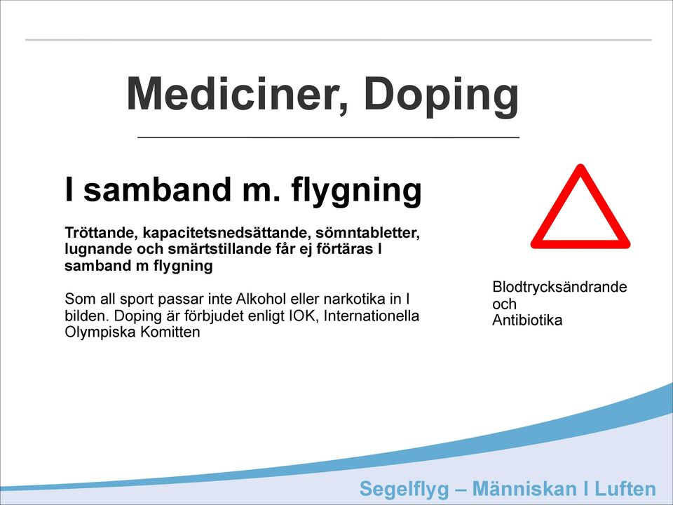 smärtstillande får ej förtäras I samband m flygning Som all sport passar inte