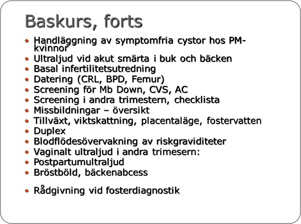 checklista Missbildningar översikt Tillväxt, viktskattning, placentaläge, fostervatten Duplex Blodflödesövervakning av