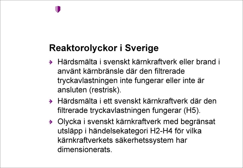 Härdsmälta i ett svenskt kärnkraftverk där den filtrerade tryckavlastningen fungerar (H5).