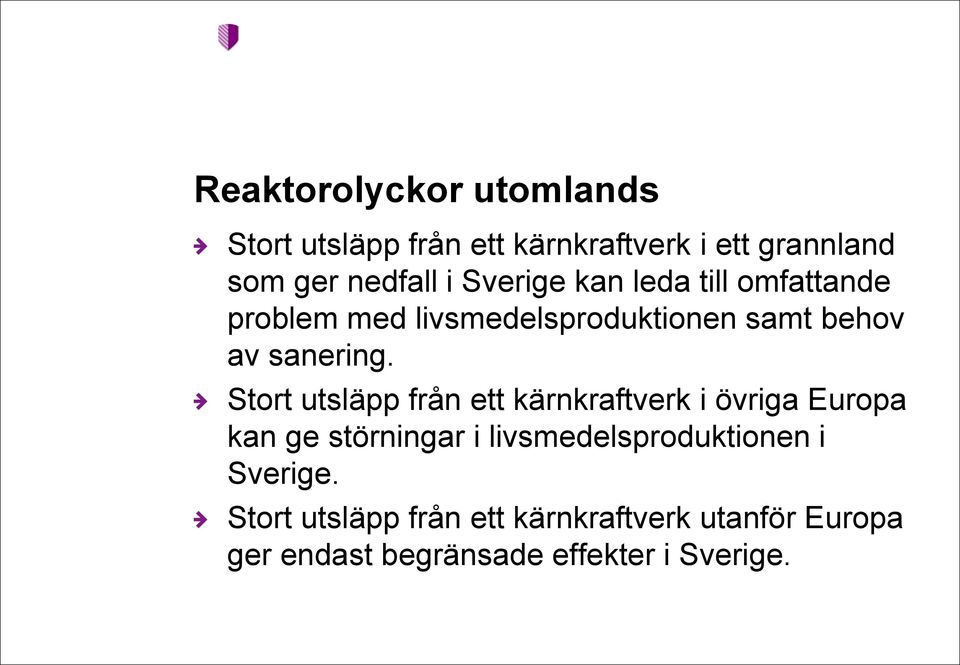 Stort utsläpp från ett kärnkraftverk i övriga Europa kan ge störningar i livsmedelsproduktionen