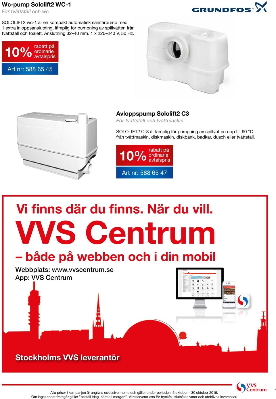 Art nr: 588 65 45 Avloppspump Sololift2 C3 För tvättställ och tvättmaskin SOLOLIFT2 C-3 är lämplig för pumpning av spillvatten upp till 90 C från tvättmaskin,