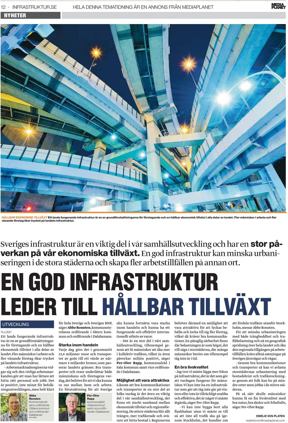 tillväxt i alla delar av landet. Fler människor i arbete och fler växande företag ökar trycket på landets infrastruktur.