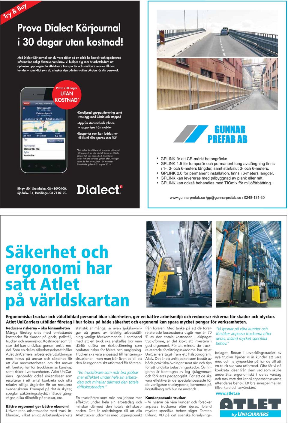 Prova i 30 dagar UTAN KOSTNAD * Detaljerad gps-positionering samt reselogg med körtid och stopptid App för Android och Iphone rapportera från mobilen Rapporter som kan laddas ner till Excel eller