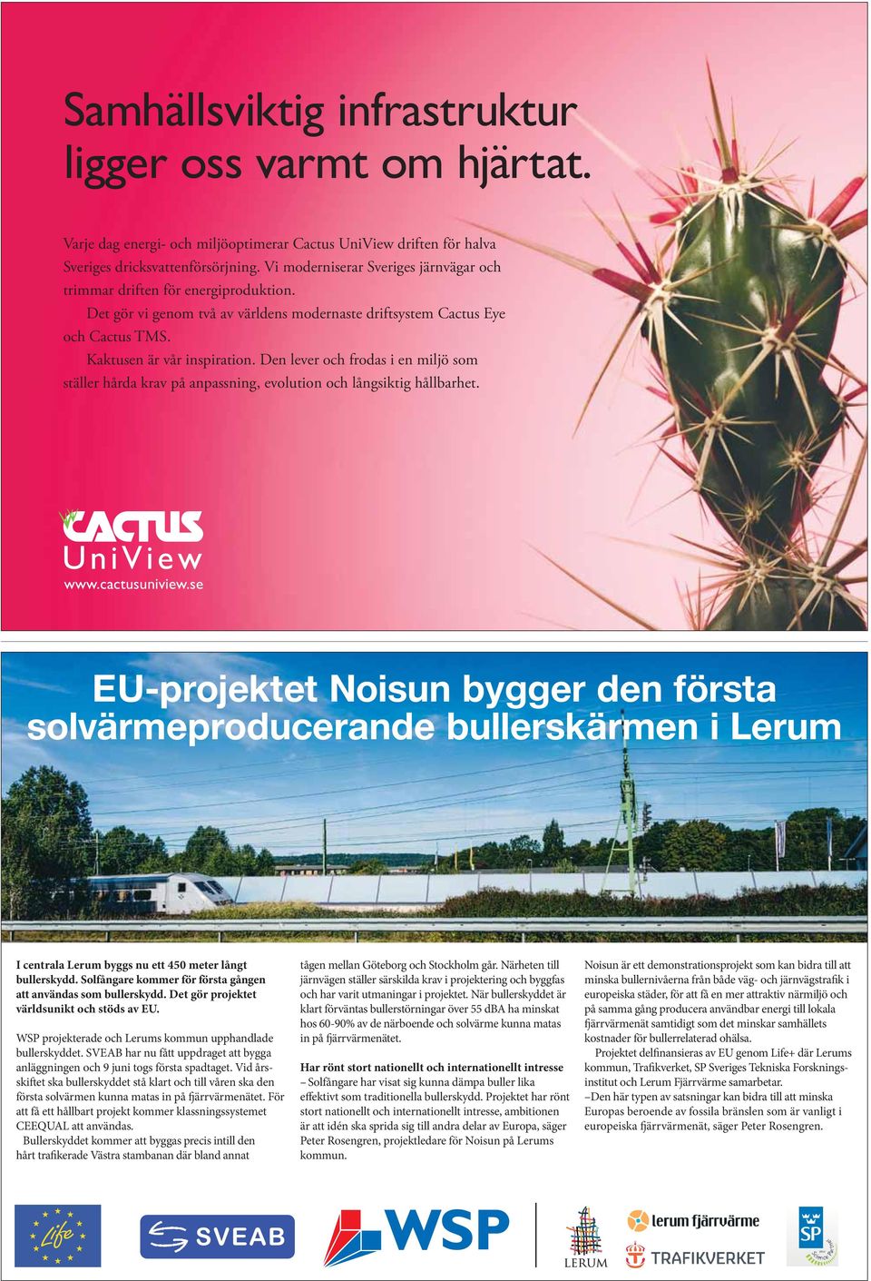 Den lever och frodas i en miljö som ställer hårda krav på anpassning, evolution och långsiktig hållbarhet. www.cactusuniview.