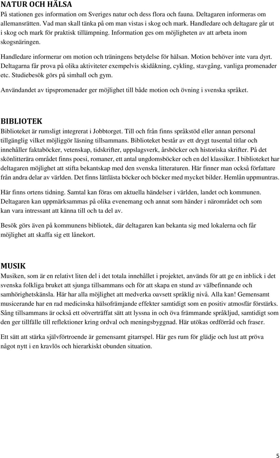 Handledare informerar om motion och träningens betydelse för hälsan. Motion behöver inte vara dyrt.