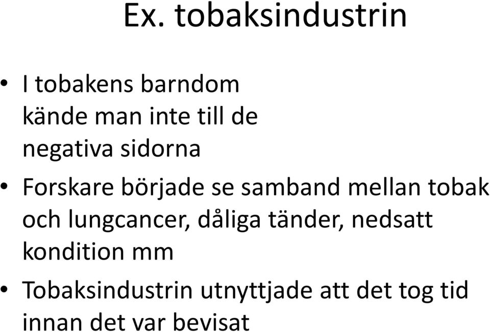 tobak och lungcancer, dåliga tänder, nedsatt kondition mm